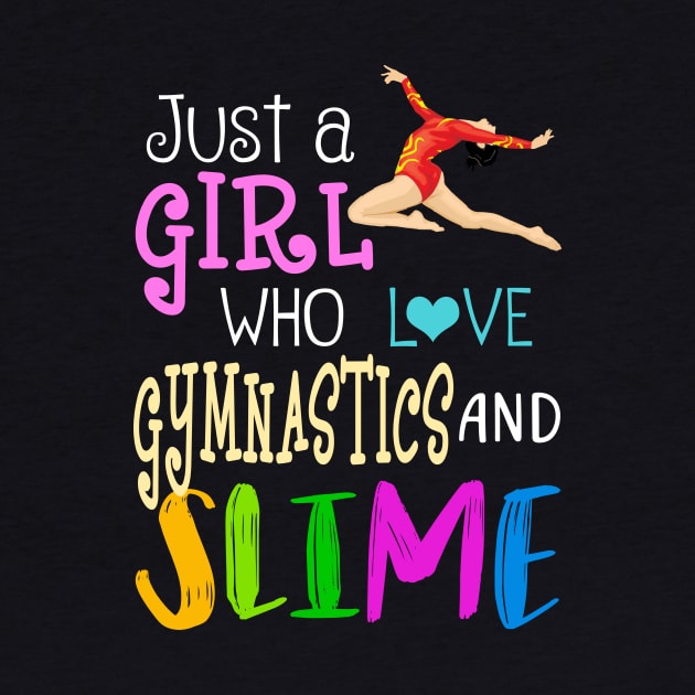 Just A Girl Who Loves Gymnastics And Slime by martinyualiso